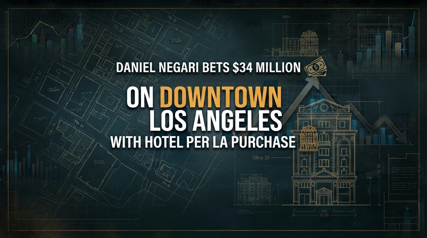 Daniel Negari Bets $34 Million on Downtown Los Angeles With Hotel Per La Purchase
